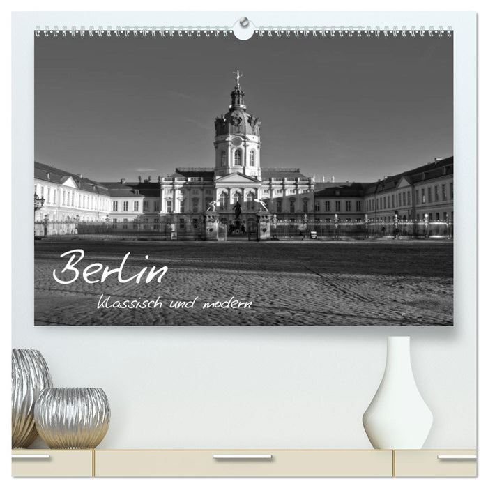 Berlin klassisch und modern (CALVENDO Premium Wandkalender 2025)