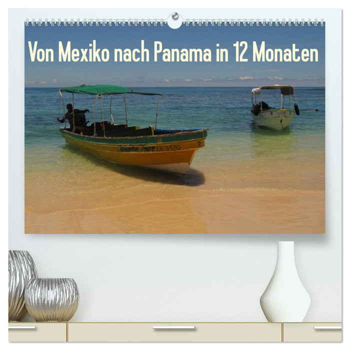 Von Mexiko nach Panama in 12 Monaten (CALVENDO Premium Wandkalender 2025)