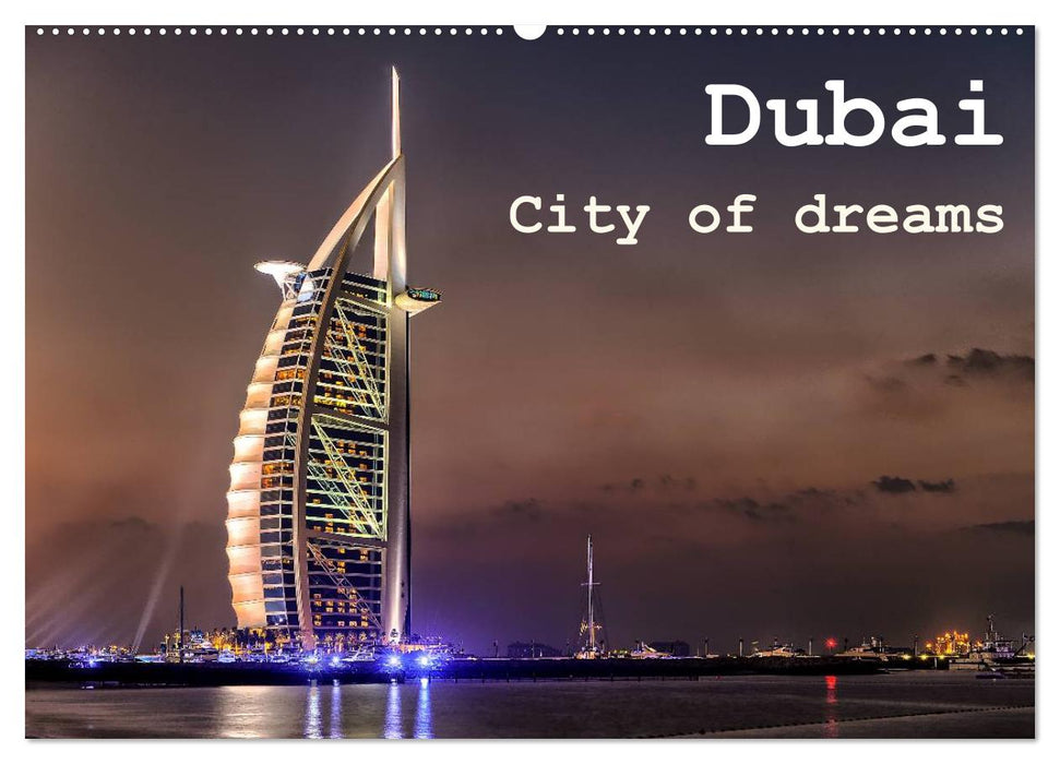 Dubai - City of dreams (CALVENDO Wandkalender 2025)