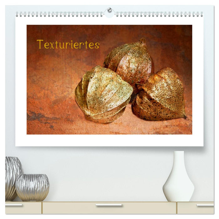 Texturiertes (CALVENDO Premium Wandkalender 2025)