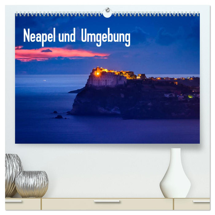 Neapel und Umgebung (CALVENDO Premium Wandkalender 2025)