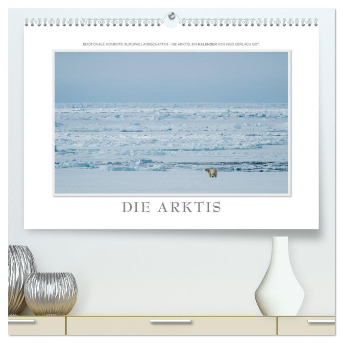 Emotionale Momente: Die Arktis (CALVENDO Premium Wandkalender 2025)