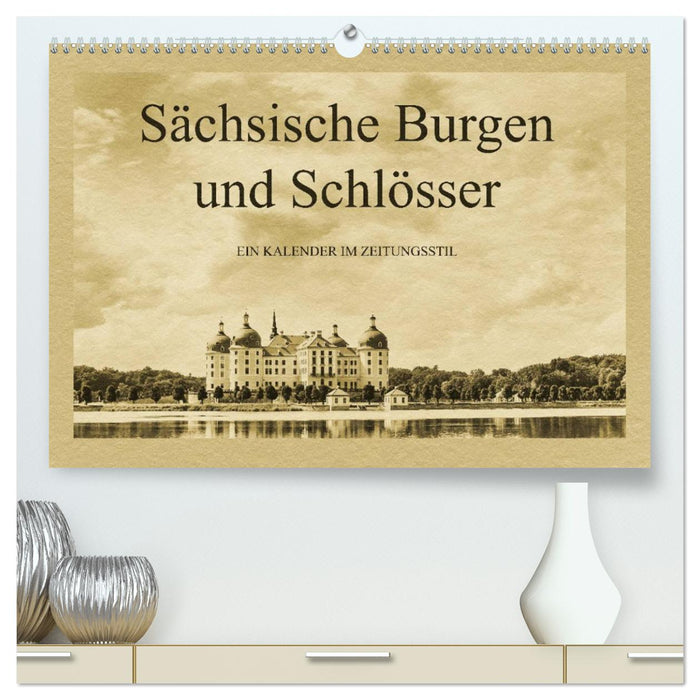 Sächsische Burgen und Schlösser (CALVENDO Premium Wandkalender 2025)