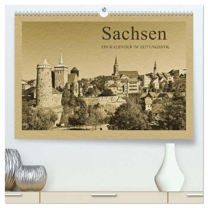 Sachsen (CALVENDO Premium Wandkalender 2025)