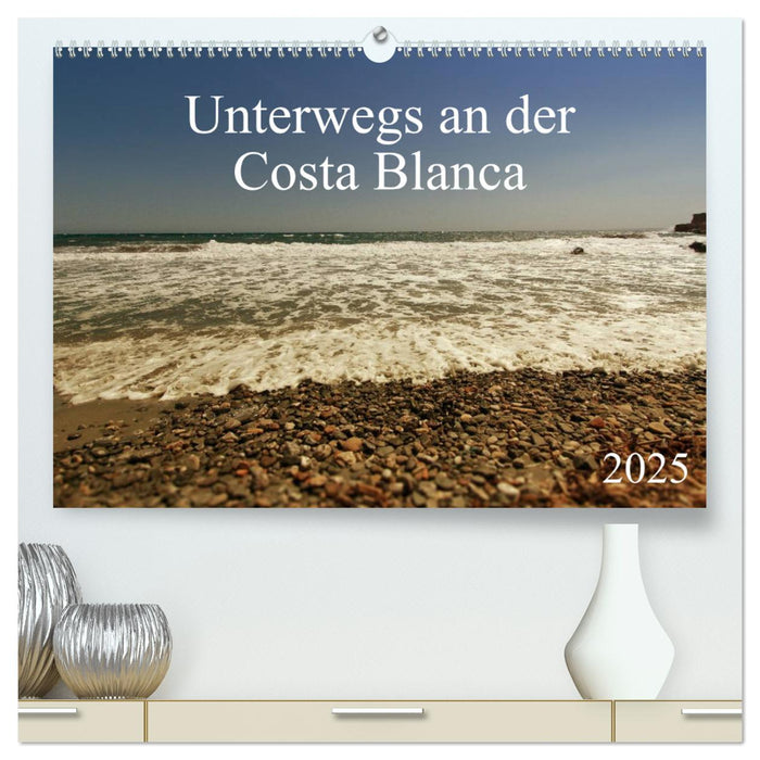 Unterwegs an der Costa Blanca (CALVENDO Premium Wandkalender 2025)