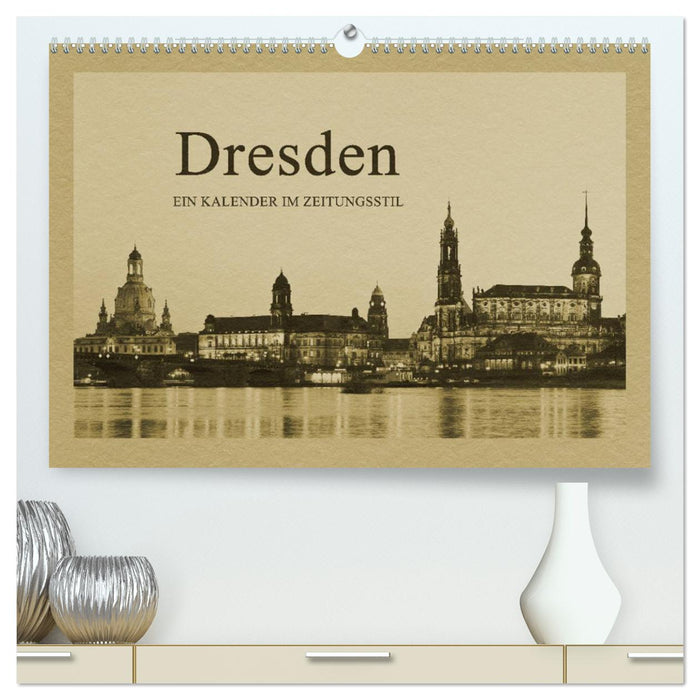 Dresden - Ein Kalender im Zeitungsstil (CALVENDO Premium Wandkalender 2025)