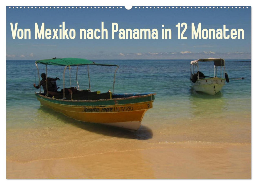 Von Mexiko nach Panama in 12 Monaten (CALVENDO Wandkalender 2025)