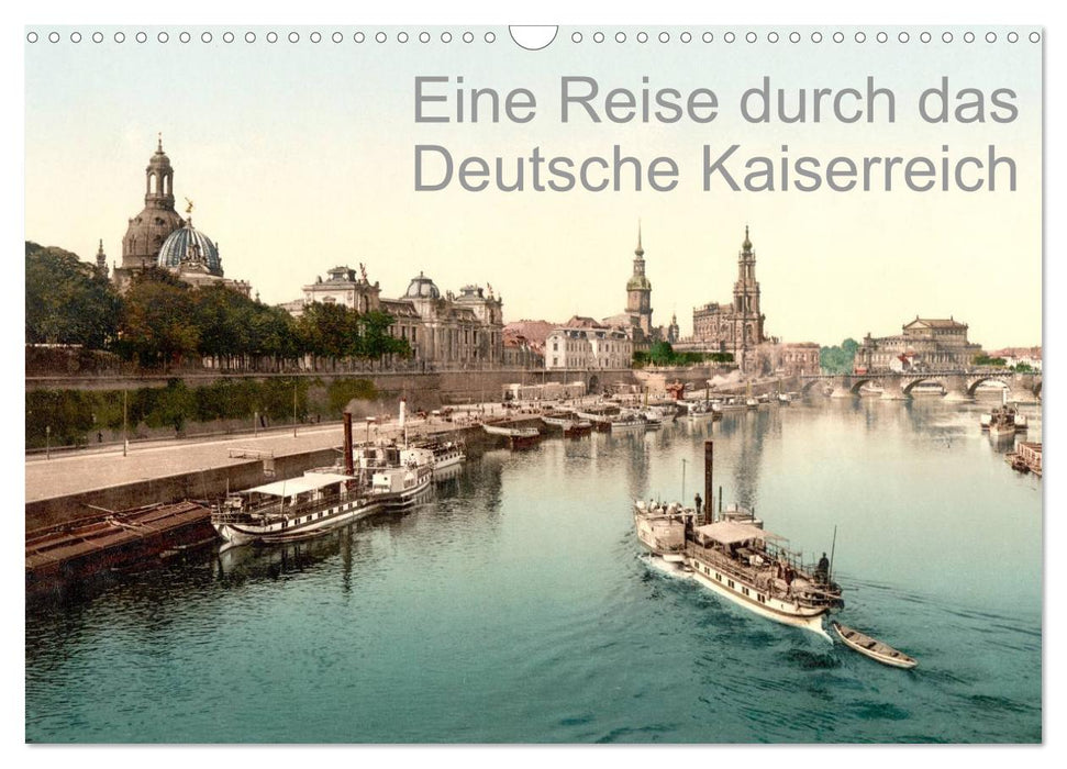 Eine Reise durch das Deutsche Kaiserreich (CALVENDO Wandkalender 2025)