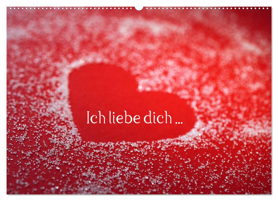 Ich liebe dich ... (CALVENDO Wandkalender 2025)