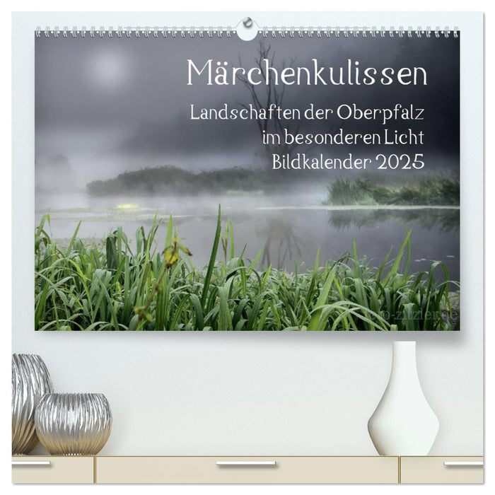 Märchenkulissen - Landschaften der Oberpfalz (CALVENDO Premium Wandkalender 2025)