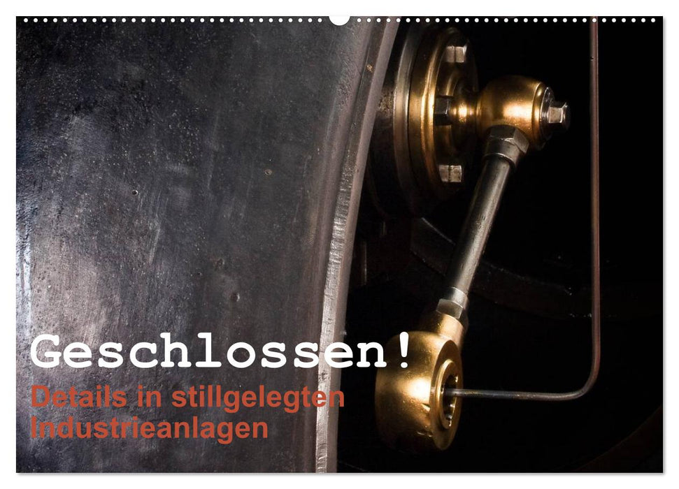 Geschlossen! Details in stillgelegten Industrieanlagen (CALVENDO Wandkalender 2025)