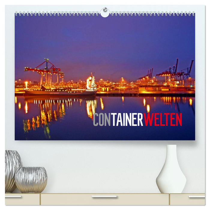 Containerwelten (CALVENDO Premium Wandkalender 2025)