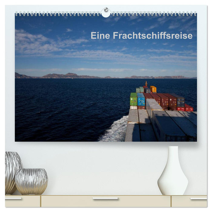 Eine Frachtschiffreise (CALVENDO Premium Wandkalender 2025)