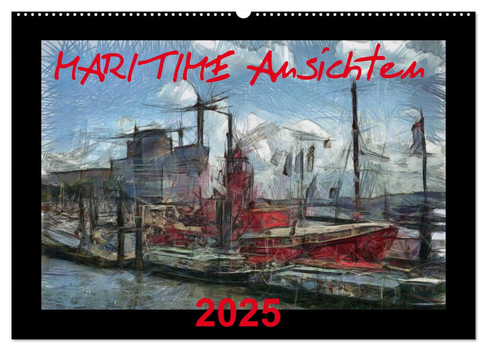 MARITIME Ansichten (CALVENDO Wandkalender 2025)