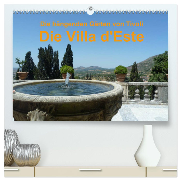 Die hängenden Gärten von Tivoli - Die Villa d'Este (CALVENDO Premium Wandkalender 2025)