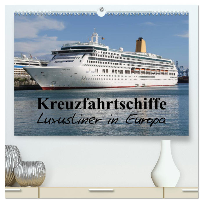 Kreuzfahrtschiffe in Europa (CALVENDO Premium Wandkalender 2025)