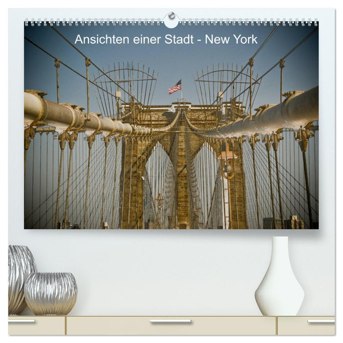 Ansichten einer Stadt: New York (CALVENDO Premium Wandkalender 2025)