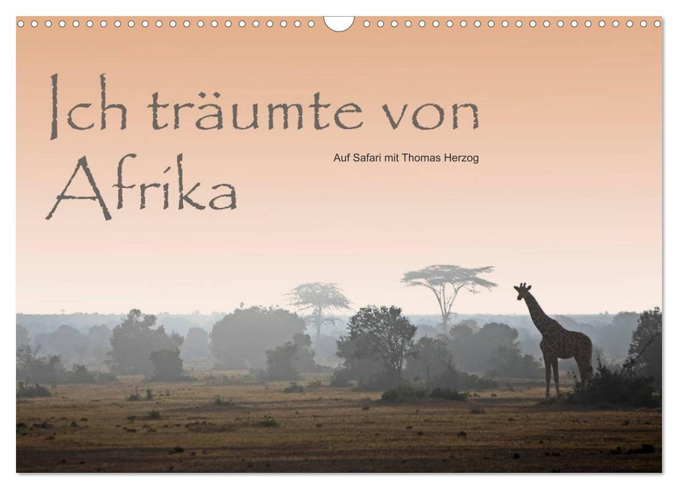 Ich träumte von Afrika (CALVENDO Wandkalender 2025)