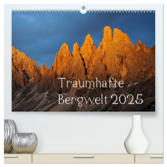 Traumhafte Bergwelt Kalender (CALVENDO Premium Wandkalender 2025)