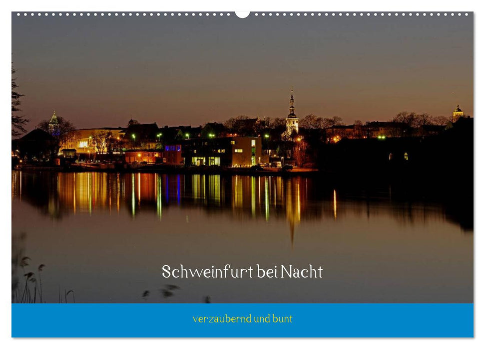 Schweinfurt bei Nacht verzaubernd und bunt (CALVENDO Wandkalender 2025)