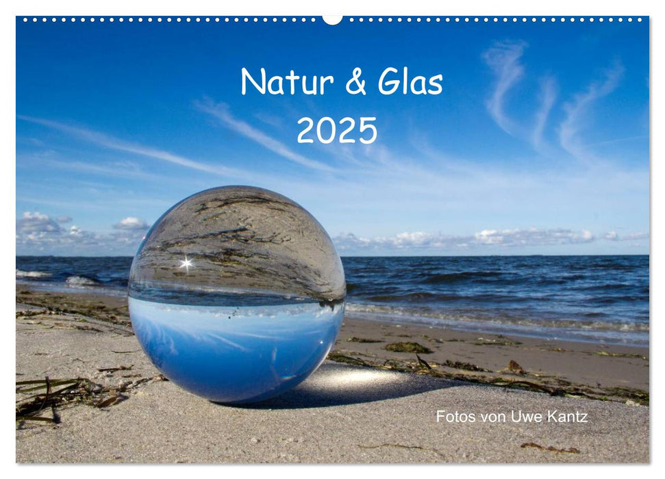 Natur und Glas (CALVENDO Wandkalender 2025)