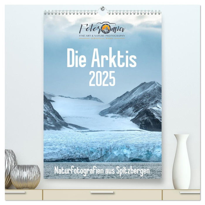 Die Arktis - Naturfotografien aus Spitzbergen (CALVENDO Premium Wandkalender 2025)