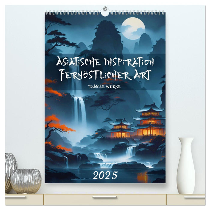 Asiatische Inspiration Fernöstlicher Art - Dunkle Werke (CALVENDO Premium Wandkalender 2025)