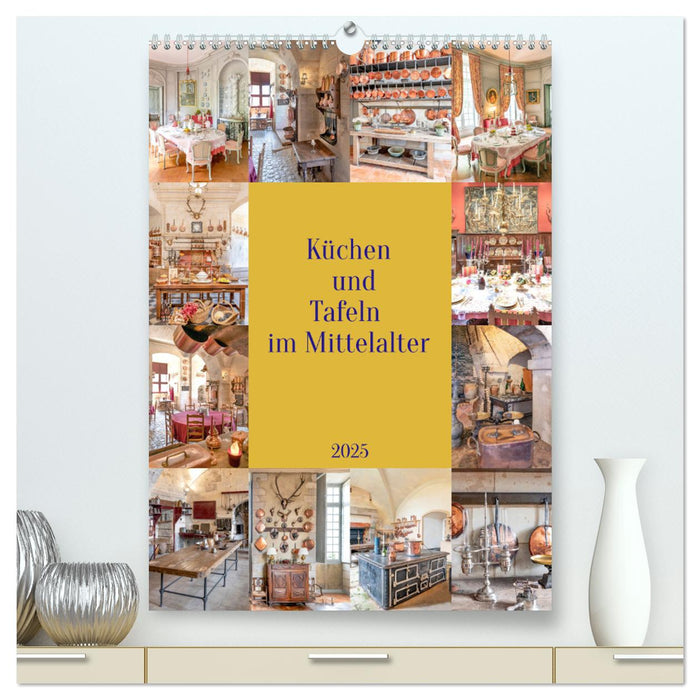 Küchen und Tafeln im Mittelalter (CALVENDO Premium Wandkalender 2025)