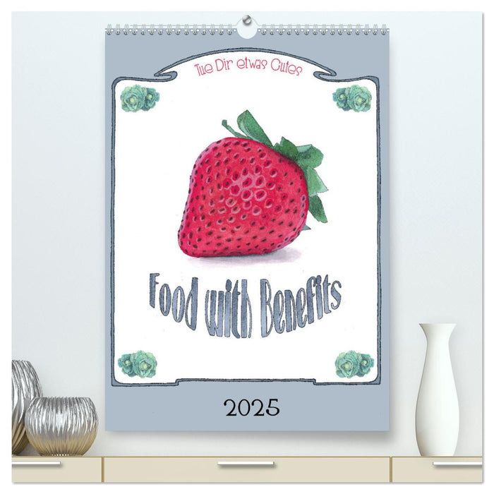 Food with Benefits (CALVENDO Premium Wandkalender 2025)