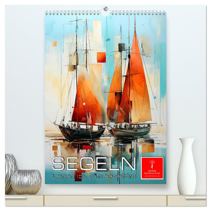 Segeln - Leinen los zum Segeltörn (CALVENDO Premium Wandkalender 2025)