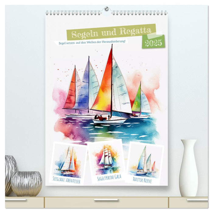 Segeln und Regatta (CALVENDO Premium Wandkalender 2025)