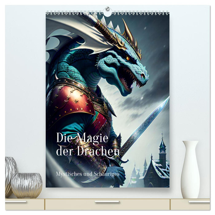 Die Magie der Drachen - Mystisches und Schauriges (CALVENDO Premium Wandkalender 2025)