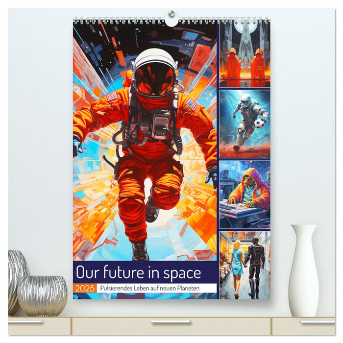 Our future in space. Pulsierendes Leben auf neuen Planeten (CALVENDO Premium Wandkalender 2025)