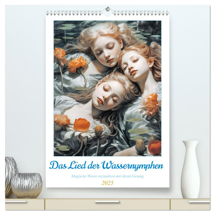 Das Lied der Wassernymphen (CALVENDO Premium Wandkalender 2025)