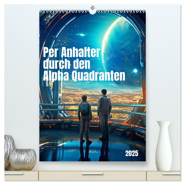 Per Anhalter durch den Alpha Quadranten (CALVENDO Premium Wandkalender 2025)