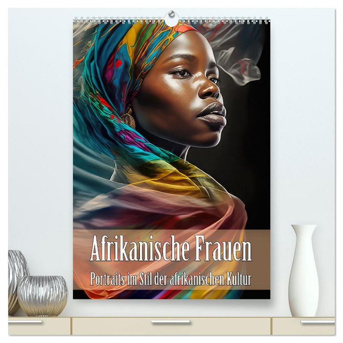 Afrikanische Frauen - Portraits im Stil der afrikanischen Kultur (CALVENDO Premium Wandkalender 2025)