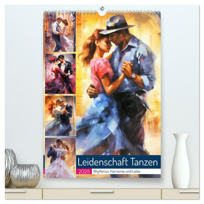 Leidenschaft Tanzen. Rhythmus, Harmonie und Liebe (CALVENDO Premium Wandkalender 2025)