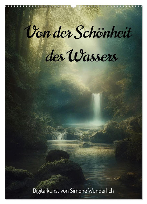 Von der Schönheit des Wassers (CALVENDO Wandkalender 2025)