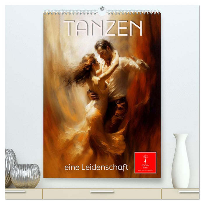 Tanzen - eine Leidenschaft (CALVENDO Premium Wandkalender 2025)