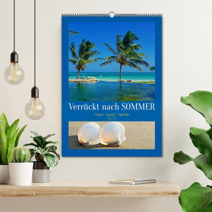 Verrückt nach SOMMER Urlaub- Auszeit - Sprüche (CALVENDO Wandkalender 2025)