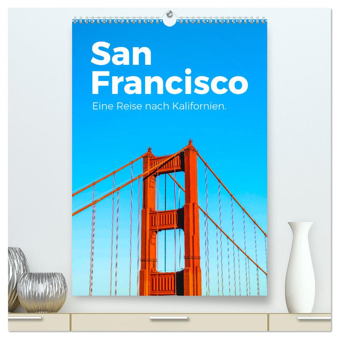 San Francisco - Eine Reise nach Kalifornien. (CALVENDO Premium Wandkalender 2025)