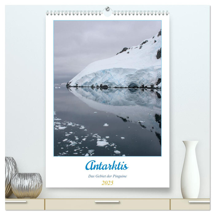 Antarktis - Das Gebiet der Pinguine (CALVENDO Premium Wandkalender 2025)