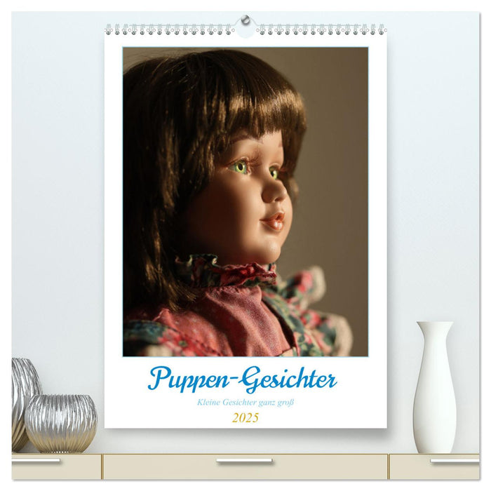 Puppen-Gesichter (CALVENDO Premium Wandkalender 2025)