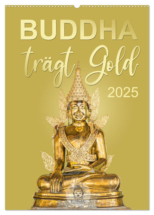 Buddha trägt Gold (CALVENDO Wandkalender 2025)