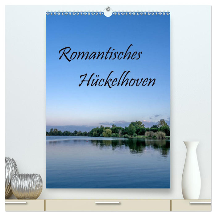 Romantisches Hückelhoven (CALVENDO Premium Wandkalender 2025)