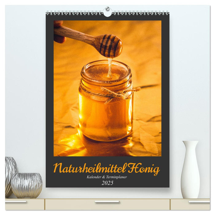 Naturheilmittel Honig - Kalender & Terminplaner (CALVENDO Premium Wandkalender 2025)