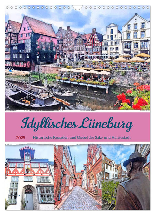 Idyllisches Lüneburg. Historische Fassaden und Giebel der Salz- und Hansestadt (CALVENDO Wandkalender 2025)