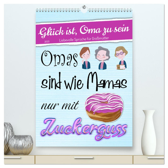 Glück ist, Oma zu sein (CALVENDO Premium Wandkalender 2025)