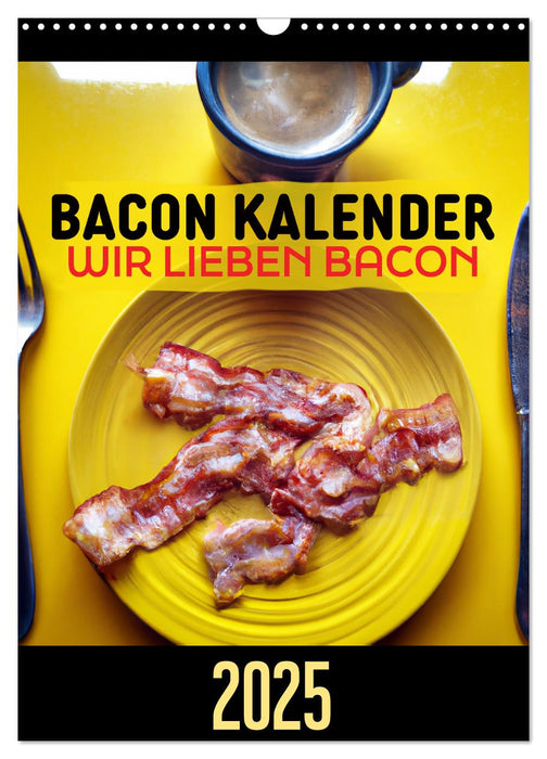 Bacon Kalender - Wir lieben Bacon (CALVENDO Wandkalender 2025)