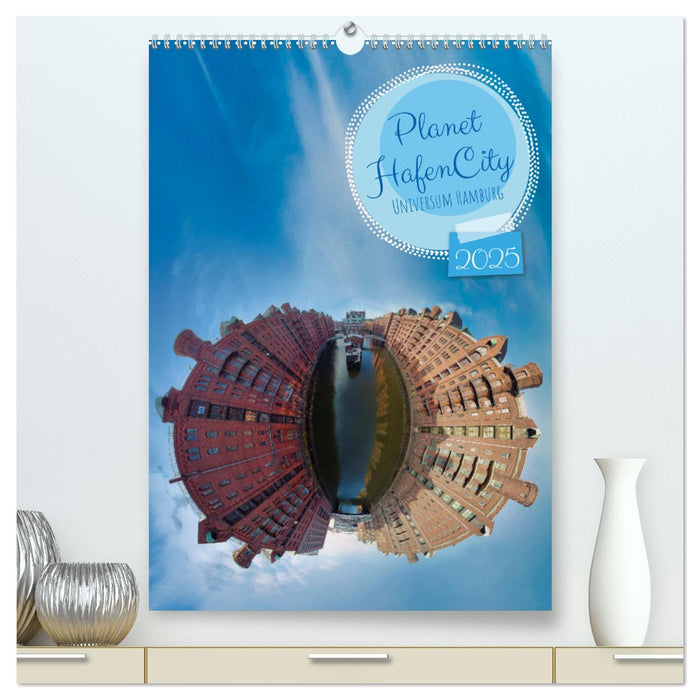 Planet Hafencity - Universum Hamburg (CALVENDO Premium Wandkalender 2025)